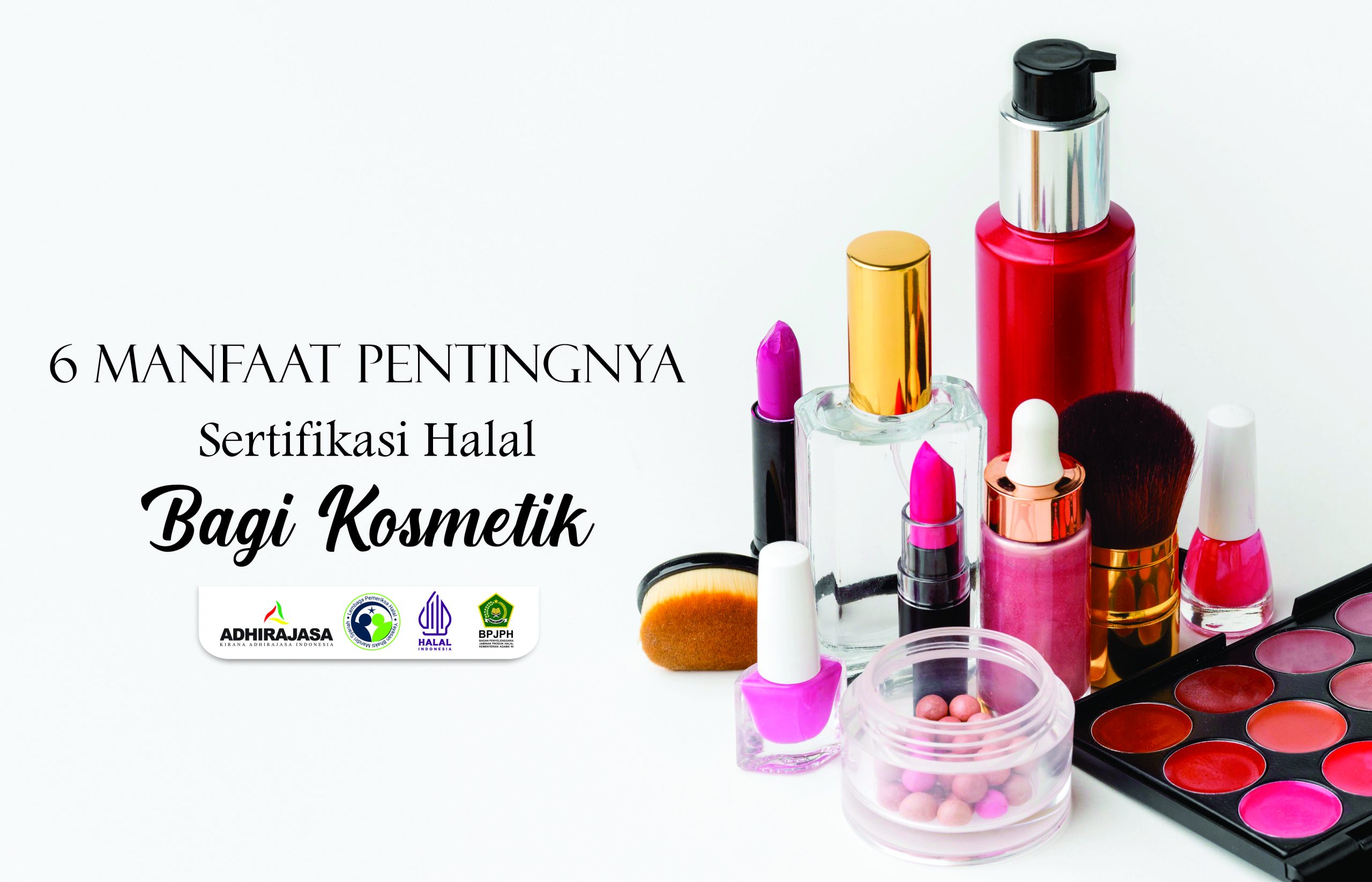 Manfaat Sertifikasi Halal pada Kosmetik